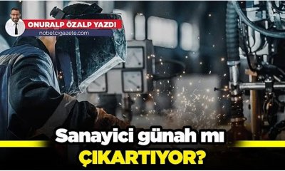 Sanayici günah mı çıkartıyor?